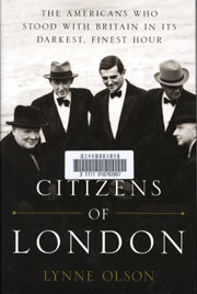 Citizens of London—the Americans Who Stood With Britain in Its Darkest, Finest Hour